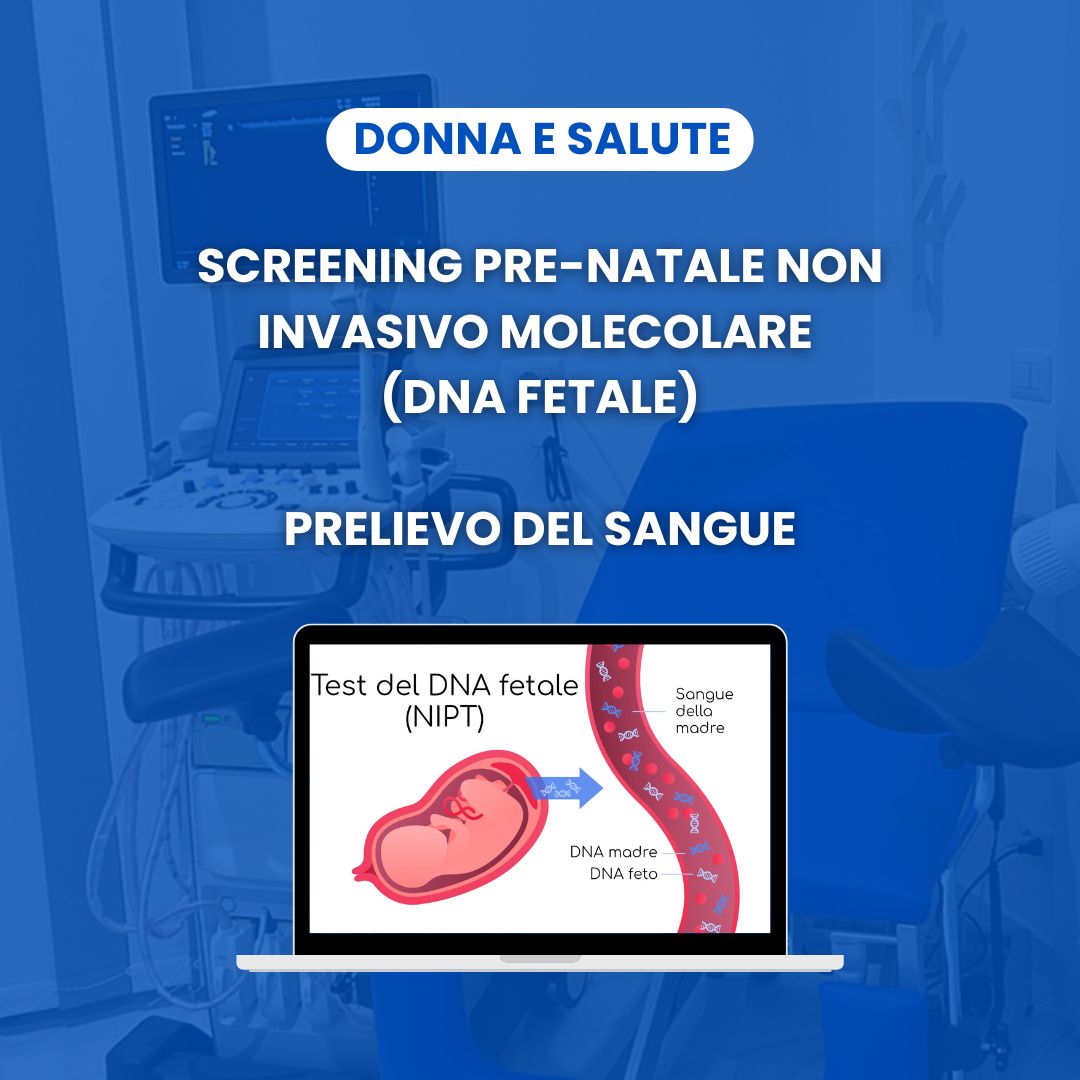 SCREENING PRE-NATALE NON INVASIVO MOLECOLARE - NIPT DNA FETALE